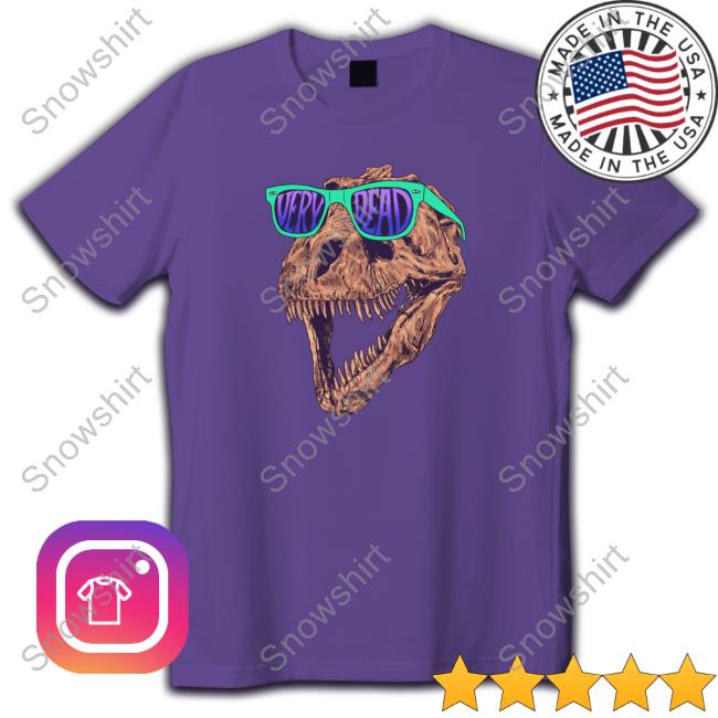 Very Dead Tees Heather Very Dead Shirt Sue The T Rex Merch