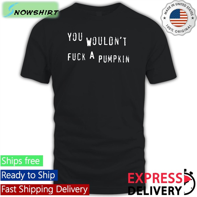 Egg Irl Bot You Wouldn't Fuck A Pumpkin Long Sleeve T Shirt Black