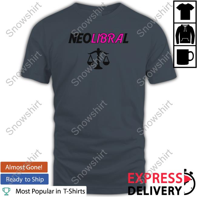 Shirts That Go Hard Neolibral Hoodie Neolibral T Shirt