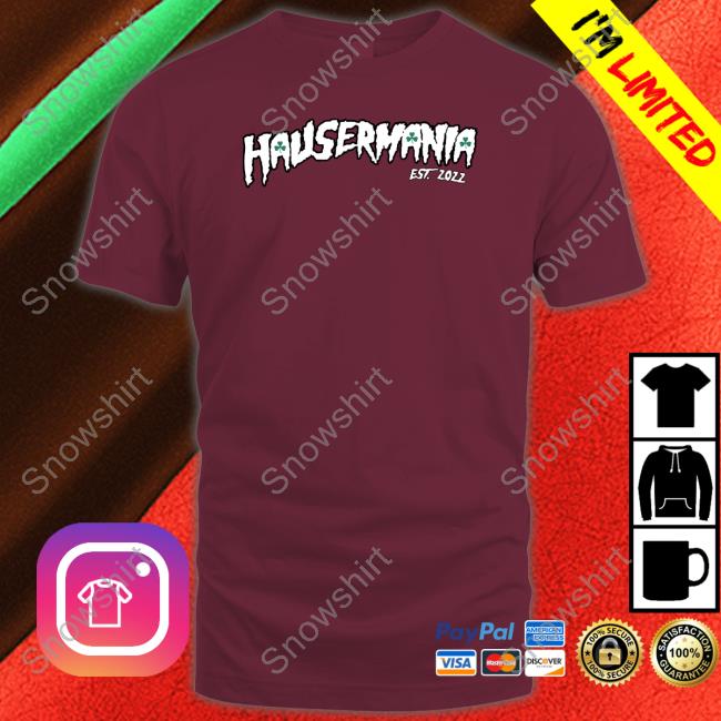Barstool Sports Hausermania Shirt Barstool Sports Hausermania Crewneck Sweatshirt