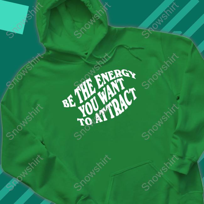 Deb Smikle Merch Be The Energy You Want To Attract T Shirts Be The Energy You Want To Attract T Shirt
