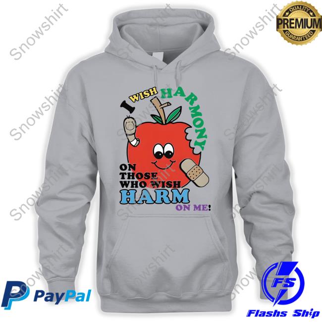 I Wish Harmony To Those Who Wish Harm On Me Tee