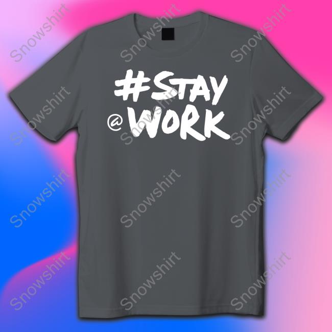 Stay Work #Staywork Sweatshirt
