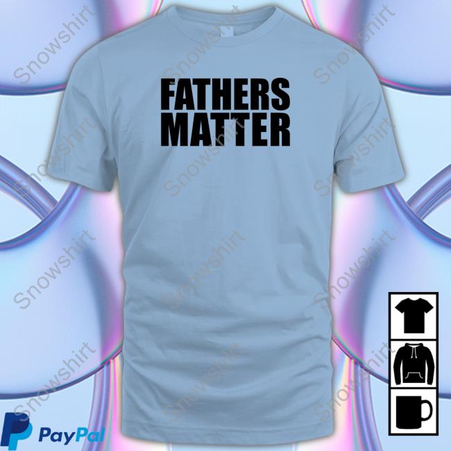 Official Fathers Matter White T Shirt Official Not The Bee Merch Fathers Matter White Hoodie