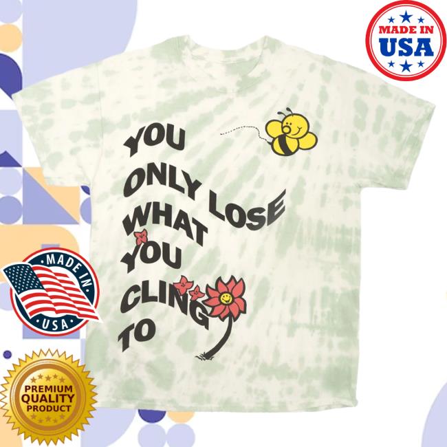 Official Altru Apparel Clothing You Only Lose What You Cling To Tshirt