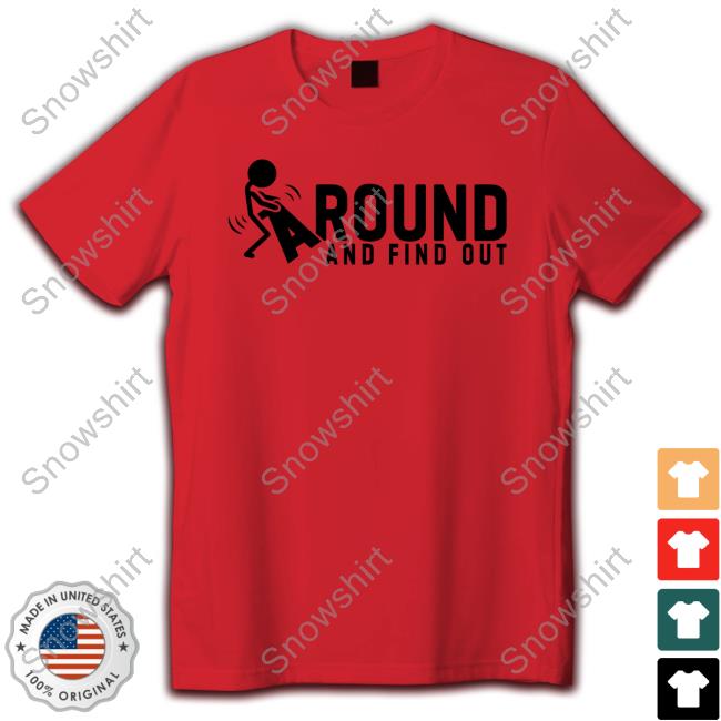 Official Fuck Around And Find Out T Shirts Fuck Around And Find Out T Shirt