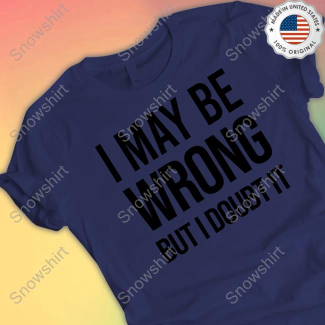 I May Be Wrong But I Doubt It Shirt Syd Divine Tarot