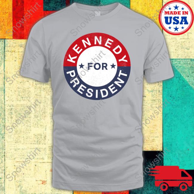 Official Kennedy For President Shirt Kennedy For President Shirt