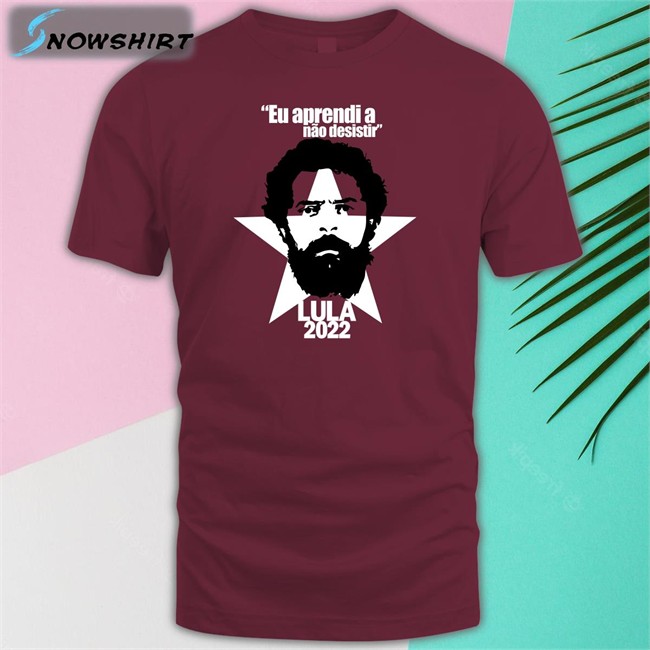 Juninho Pernambucano Eu Aprendi A Não Desistir Lula 2022 Shirt Luiz Inácio Lula Da Silva Eu Aprendi A Não Desistir Lula 2022 Tee