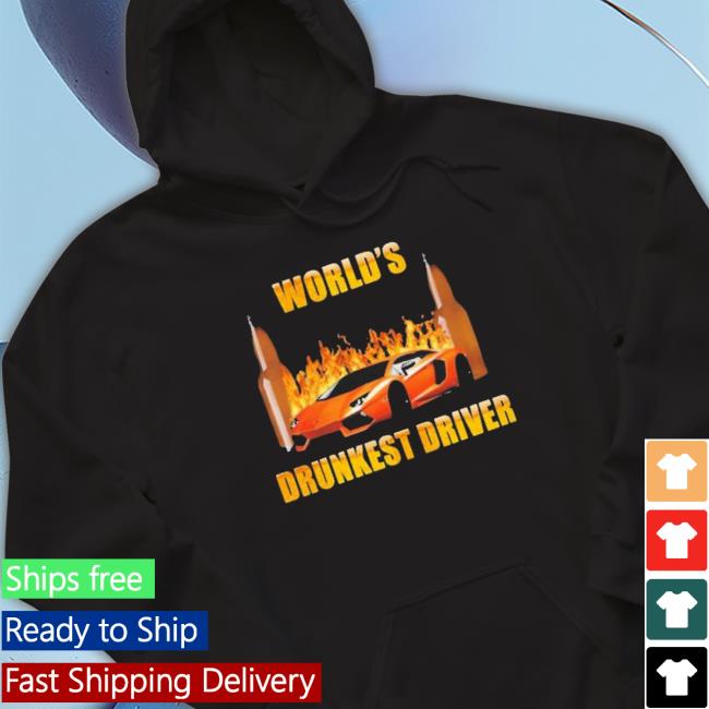 Official Nsfwcloth World’S Drunkest Driver T-Shirt Official Nsfwcloth World’S Drunkest Driver Crewneck Sweatshirt