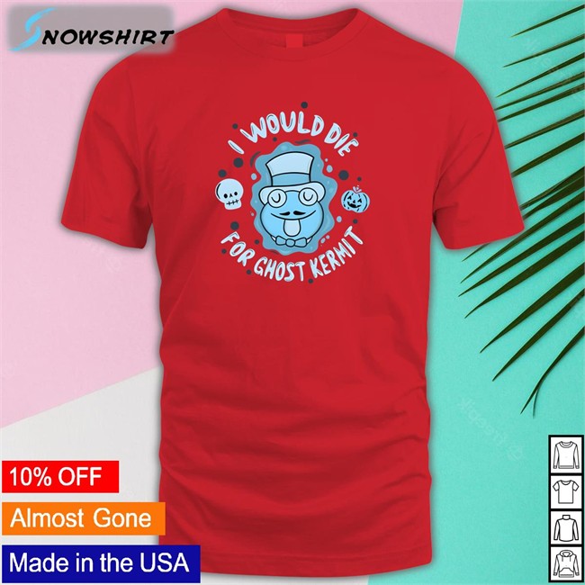 Original Superyakishop Merch I Would Die For Ghost Kermit Shirt Superyakishop Superyakishop Merch I Would Die For Ghost Kermit T Shirt Superyakishop