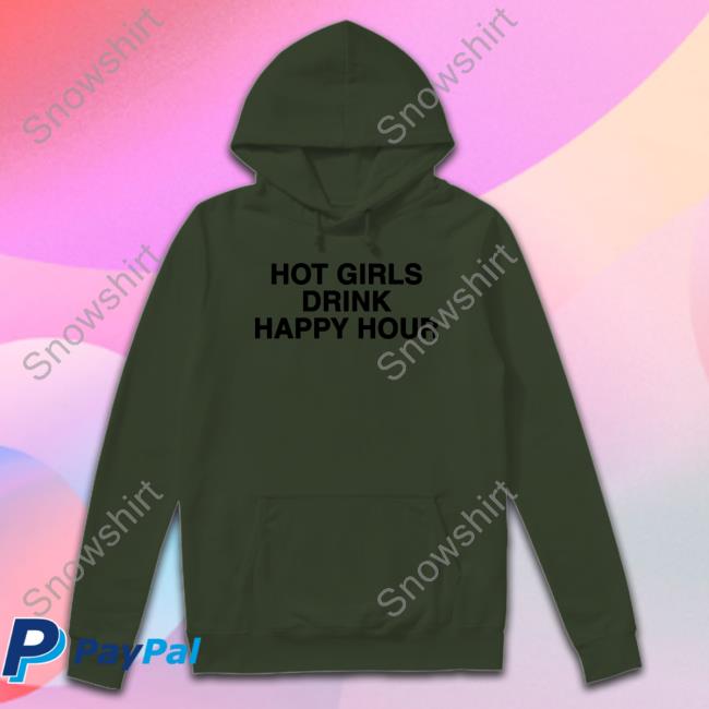 Hot Girls Drink Happy Hour T Shirt
