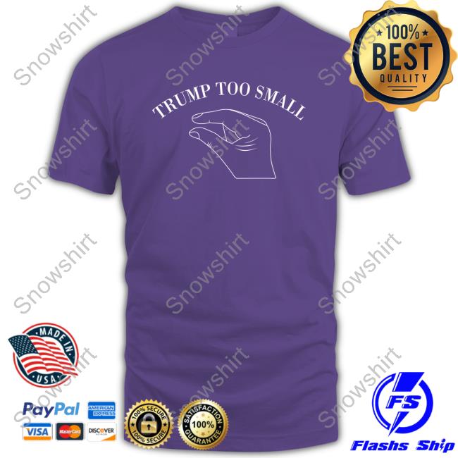 Trump Too Small T Shirt