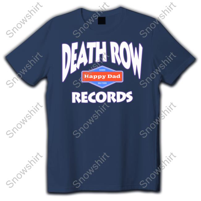 Happy Dad Death Row Records Hooded Sweatshirt Happy Dad Merch Happy Dad Death Row Records Tee Shirt