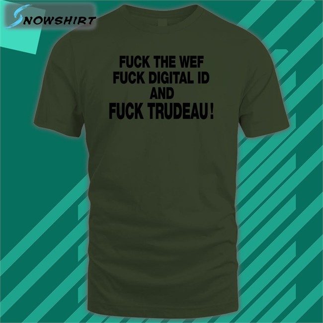 Unitedwewin Fuck The Wef Fuck Digital Id And Fuck Trudeau T Shirt Nadia03379363 Fuck The Wef Fuck Digital Id And Fuck Trudeau T Shirt Nadia03379363 Unitedwewin
