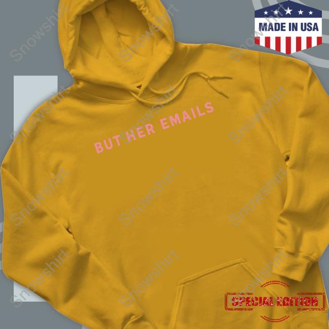 Onward Together Shop But Her Emails Hat Hillary Clinton But Her Emails T-Shirts