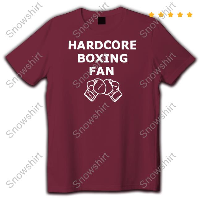 Mighty Max Merch Hardcore Boxing Fan Hooded Sweatshirt Official Hardcore Boxing Fan T Shirt