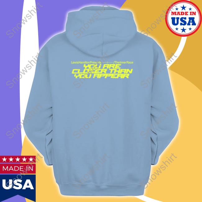 Official You Are Closer Than You Appear Tee Shirt Plus44 Lewis Hamilton Merch You Are Closer Than You Appear T Shirts Plus44