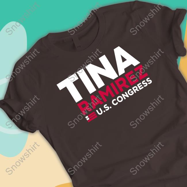 Official Tina Ramirez VA Tina Ramirez Us Congress Shirt