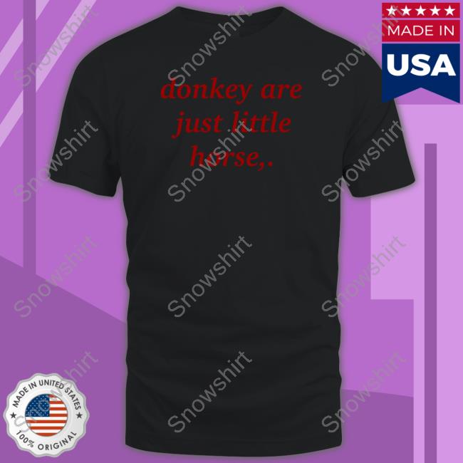 Official Shirts That Go Hard Donkey Are Just Little Horse T Shirt Shirts That Go Hard Donkey Are Just Little Horse Long Sleeve T Shirt