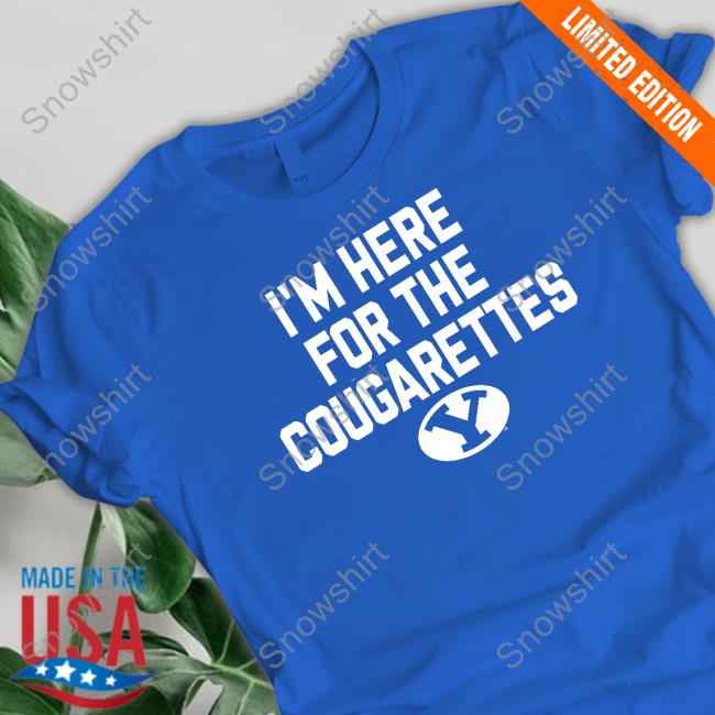 Official Byu Cougars I'm Here For The Cougarettes Shirt