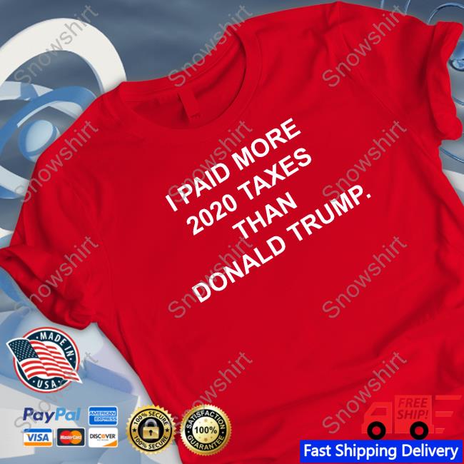I Paid More 2022 Taxes Than Donald Trump Limited Edition Tee I Paid More 2022 Taxes Than Donald Trump Raygunsite Tee