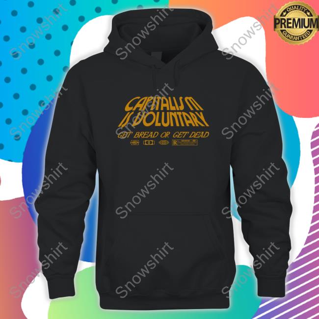 Hasan Piker Merch Capitalism Is Voluntary Get Bread Get Dead Sweater (Version Gold)