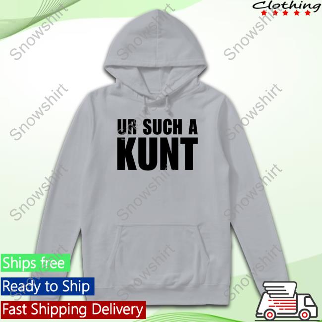Official Aanu World Merch Ur Such A Kunt Tee Ur Such A Kunt T Shirt