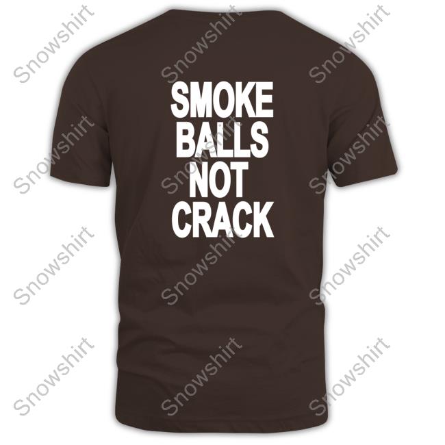 Smoke Balls Not Cracks Official Blue Tee Smoke Balls Not Cracks Shirtsthtgohard Sweatshirt