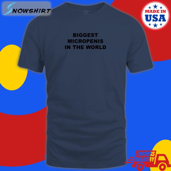 Shirts That Go Hard Biggest Micropenis in the World Sweatshirt Goodshirts Merch Shirts That Go Hard Biggest Micropenis in the World Long Sleeve T Shirt Goodshirts Merch