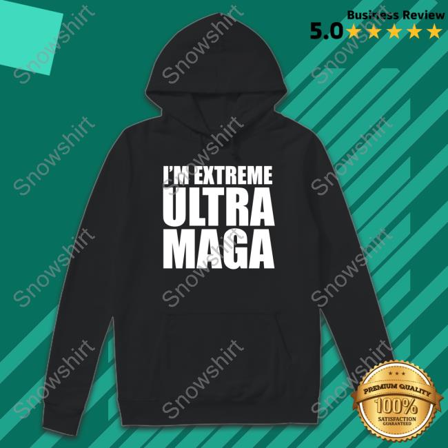 Official I'm Extreme Ultra Maga T Shirts