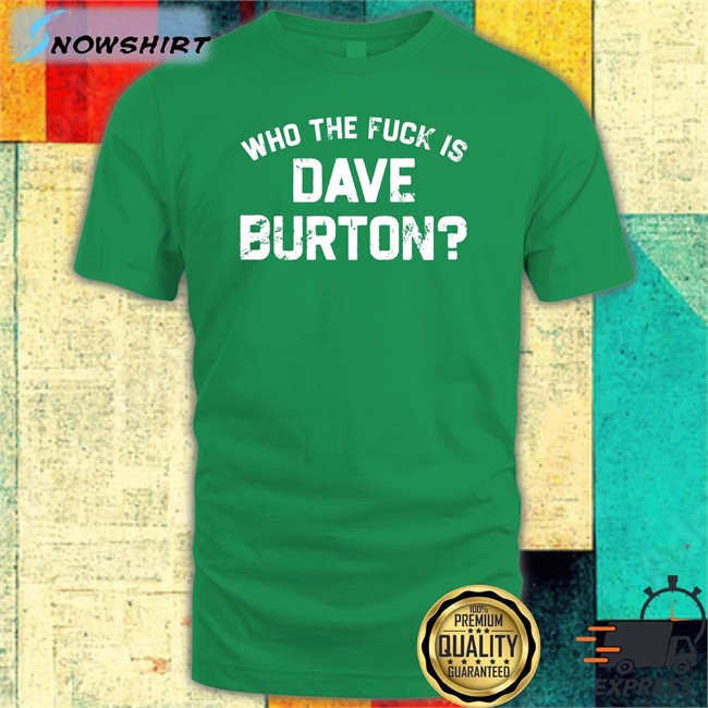 Who The Fuck Is Dave Burton Charity New Shirt The Hold Steady Merch The Hold Steady Merch Who The Fuck Is Dave Burton Charity Long Sleeve Tee Shirt