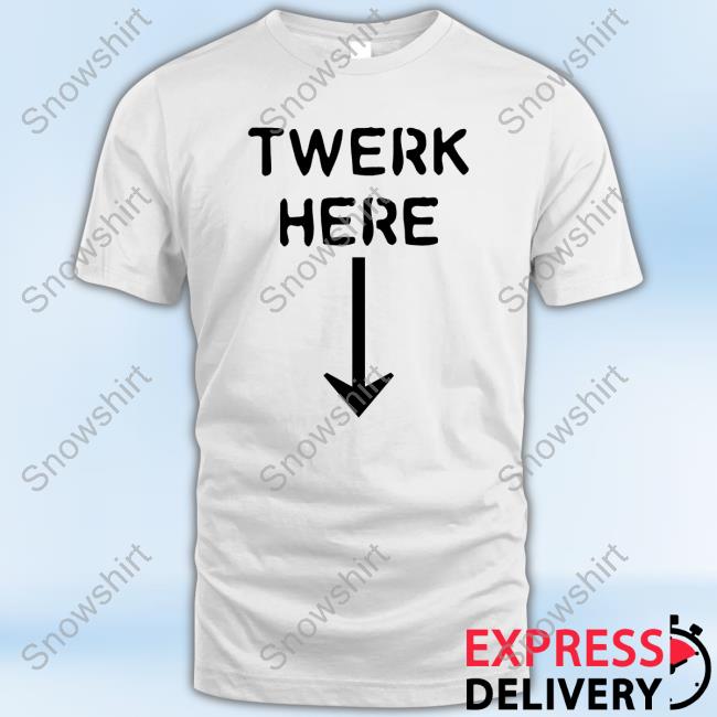Twerk Here Down Arrrow T Shirts