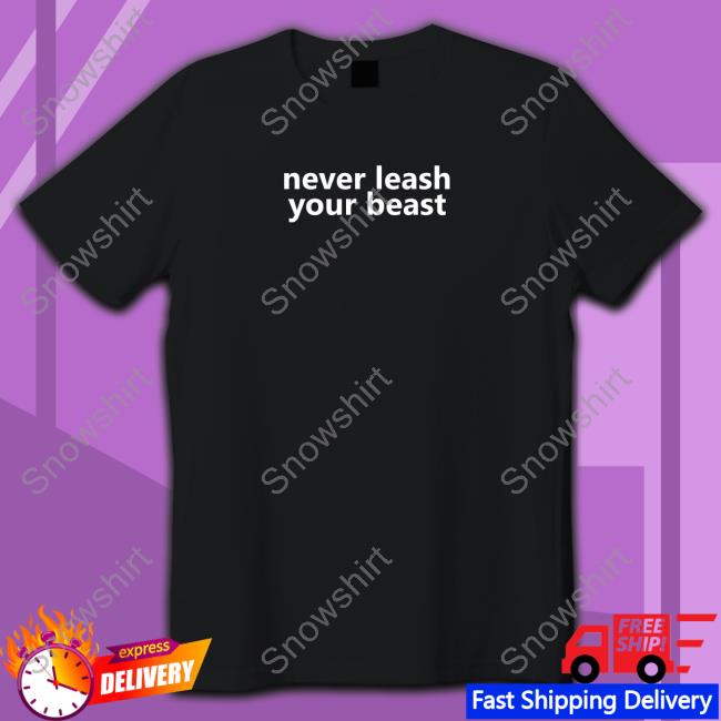 Never Leash Your Beast Sweatshirt