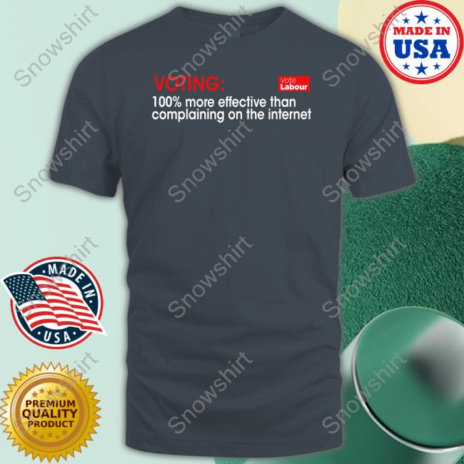 Voting 100% More Effective Than Complaining On The Internet T-Shirt Voting 100% More Effective Than Complaining On The Internet Tee