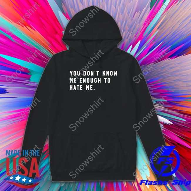 Super Fan You Don't Know Me Enough To Hate Me Shirt Caleb Plant