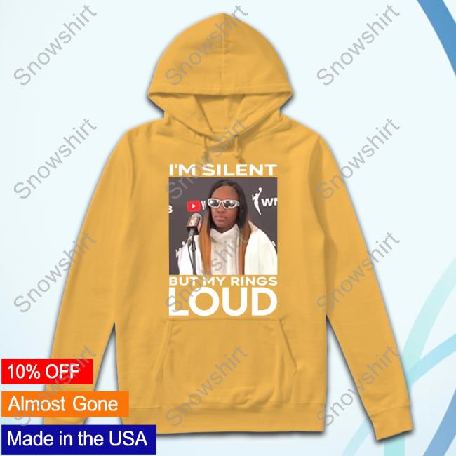 I'm Silent But My Rings Loud Tee Shirt Official WNBA Jackie Young I'm Silent But My Rings Loud Shirt Chris Williamson