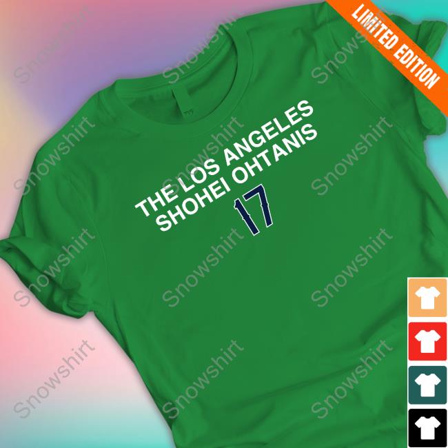 The Los Angeles Shohei Ohtanis 17 Sweatshirt The Los Angeles Shohei Ohtanis 17 T Shirt
