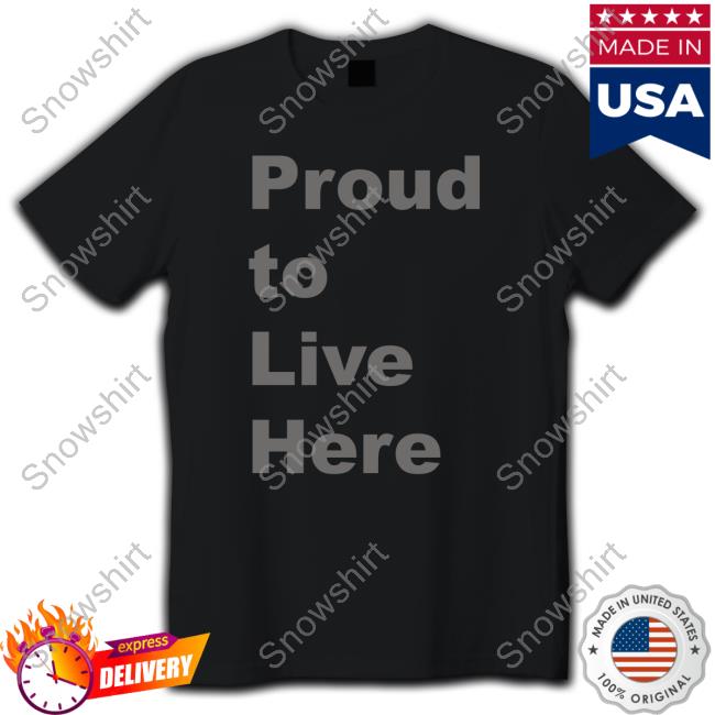 Proud To Live Here Hoodie