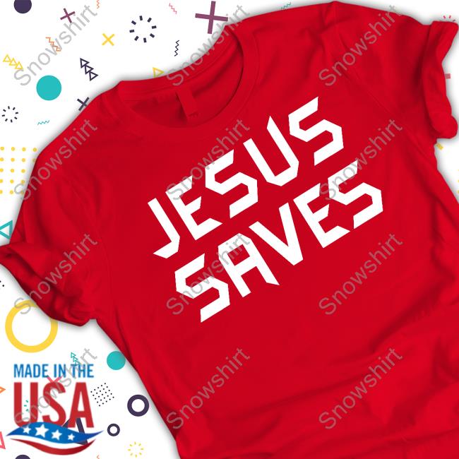 Jesus Saves Shirt