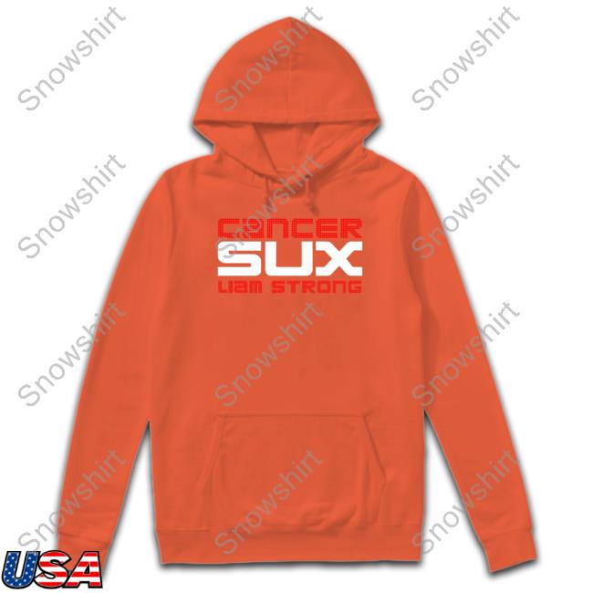 Cancer Sux Liam Strong Limited Edition T-Shirt Cancer Sux Liam Strong Hoodie CancerSucks
