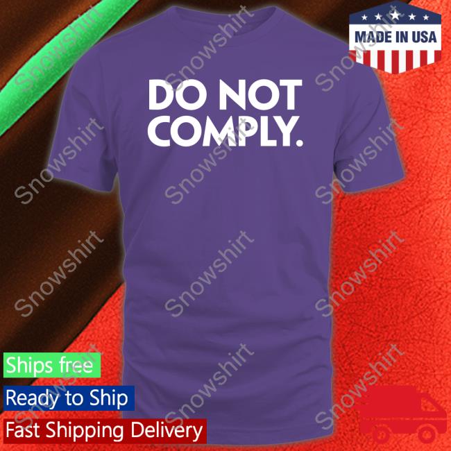 Do Not Comply New Shirt The Daily Wire Store Official Do Not Comply Tee