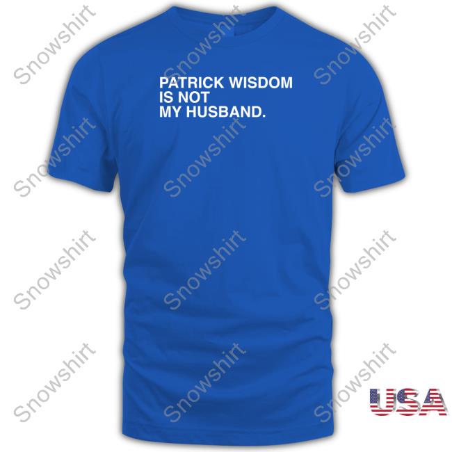Obvious Shirt Patrick Wisdom Is Not My Husband Shirts