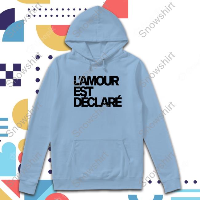 L'amour Est Declare T Shirt L'amour Est Declare T Shirts