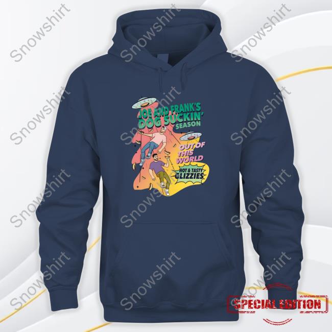 Shop Santagato Studios Dog Suckin' Out Of This World T Shirt Joe And Frank's Season Out Of This World Hot And Tasty Glizzies Hoodie