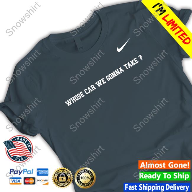 Joe Mazzulla Whose Car We Gonna Take Tee Nbcsceltics Joe Mazzulla Whose Car We Gonna Take Long Sleeve T Shirt Nbcsceltics
