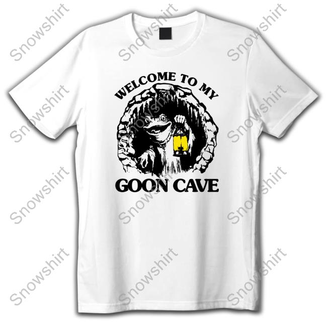 Official Shirts That Go Hard Welcome To My Goon Cave T Shirt