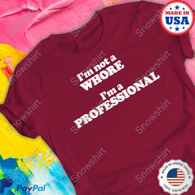 I'm Not A Whore I'm A Professional Shirt Red