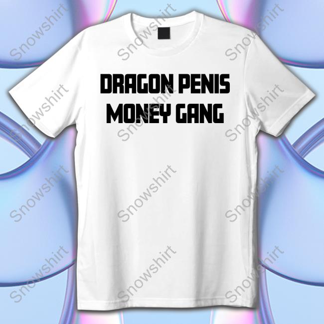 Dragon Penis Money Gang Shirt