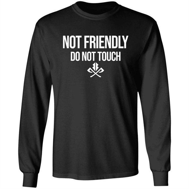 Moody Drive Not Friendly Do Not Touch Shirt Moody Drive Not Friendly Do Not Touch Shirt